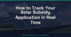 How to Track Your Solar Subsidy Application in Real Time
