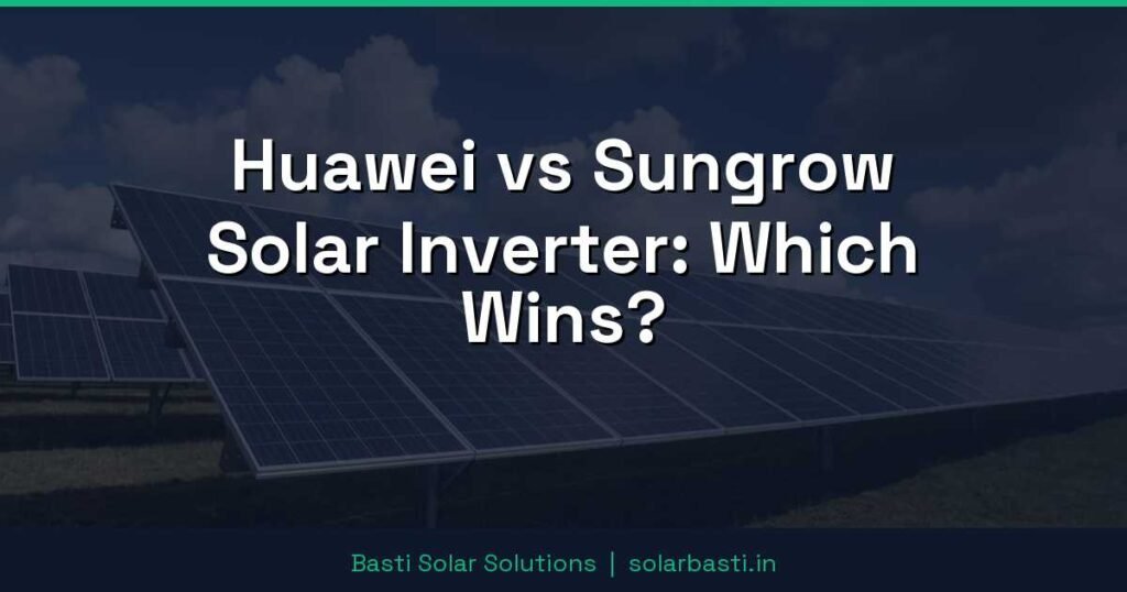 Huawei vs Sungrow Solar Inverter: Which Wins? 1 Huawei vs Sungrow Solar Inverter: Which Wins?