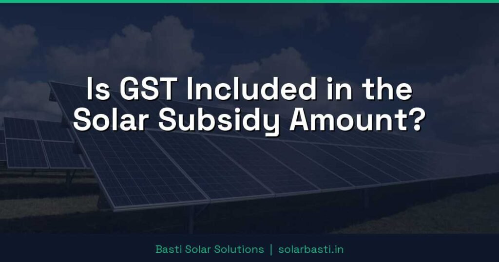 Is GST Included in the Solar Subsidy Amount? 1 Is GST Included in the Solar Subsidy Amount?