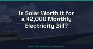 Is Solar Worth It for a ₹2,000 Monthly Electricity Bill?