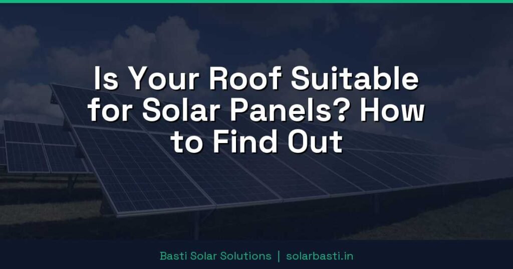 Is Your Roof Suitable for Solar Panels? How to Find Out 1 Is Your Roof Suitable for Solar Panels? How to Find Out