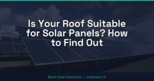 Is Your Roof Suitable for Solar Panels? How to Find Out