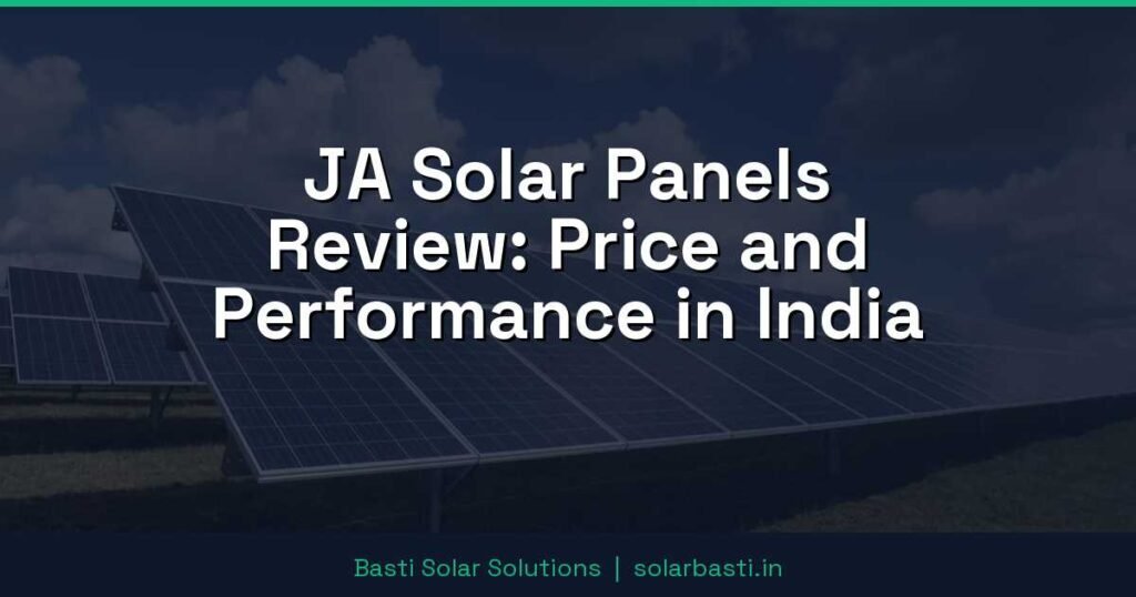 JA Solar Panels Review: Price and Performance in India 1 JA Solar Panels Review: Price and Performance in India