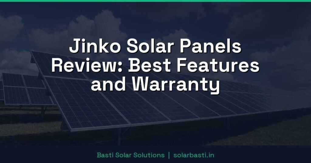 Jinko Solar Panels Review: Best Features and Warranty