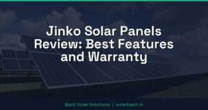 Jinko Solar Panels Review: Best Features and Warranty