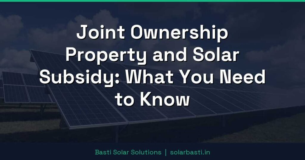 Joint Ownership Property and Solar Subsidy: What You Need to Know 1 Joint Ownership Property and Solar Subsidy: What You Need to Know