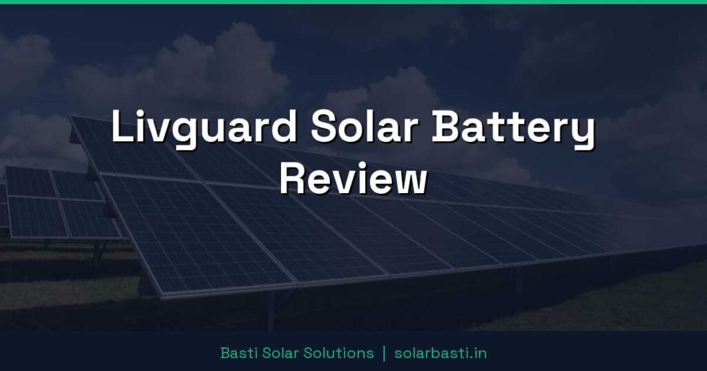 Livguard Solar Battery Review 1 Livguard Solar Battery Review