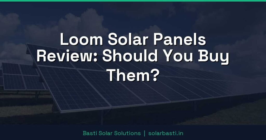 Loom Solar Panels Review: Should You Buy Them? 1 Loom Solar Panels Review: Should You Buy Them?