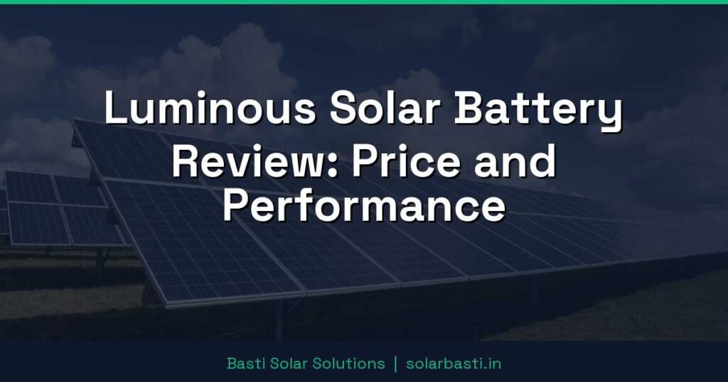 Luminous Solar Battery Review: Price and Performance 1 Luminous Solar Battery Review: Price and Performance