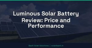 Luminous Solar Battery Review: Price and Performance