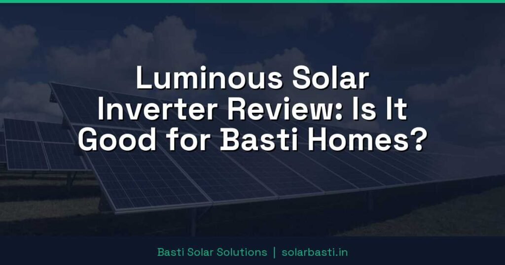 Luminous Solar Inverter Review: Is It Good for Basti Homes? 1 Luminous Solar Inverter Review: Is It Good for Basti Homes?