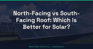 North-Facing vs South-Facing Roof: Which Is Better for Solar?