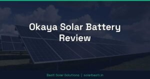 Okaya Solar Battery Review