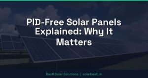 PID-Free Solar Panels Explained: Why It Matters