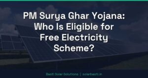 PM Surya Ghar Yojana: Who Is Eligible for Free Electricity Scheme?