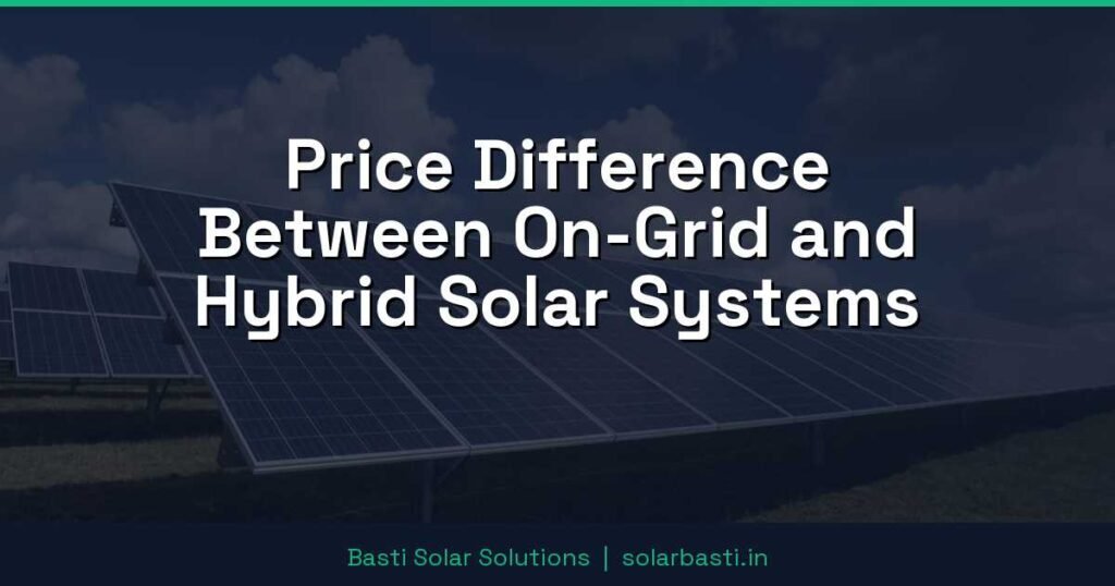 Price Difference Between On-Grid and Hybrid Solar Systems