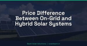 Price Difference Between On-Grid and Hybrid Solar Systems