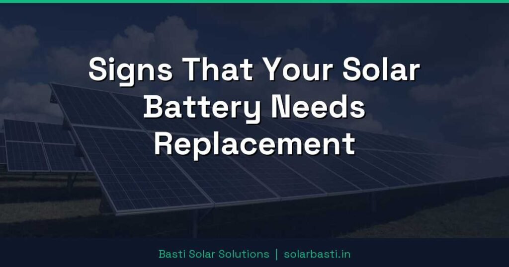 Signs That Your Solar Battery Needs Replacement 1 Signs That Your Solar Battery Needs Replacement