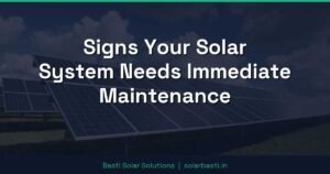 Signs Your Solar System Needs Immediate Maintenance