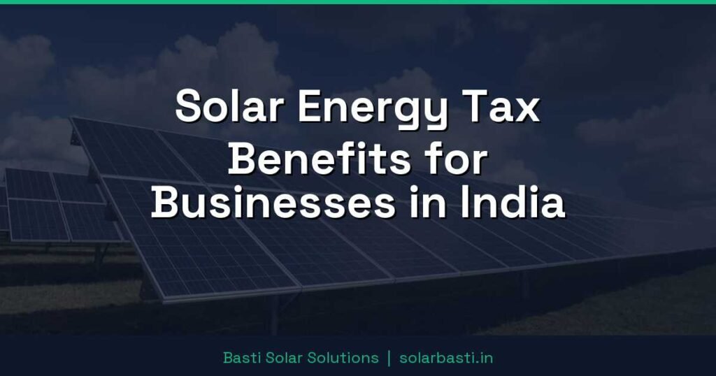 Solar Energy Tax Benefits for Businesses in India 1 Solar Energy Tax Benefits for Businesses in India