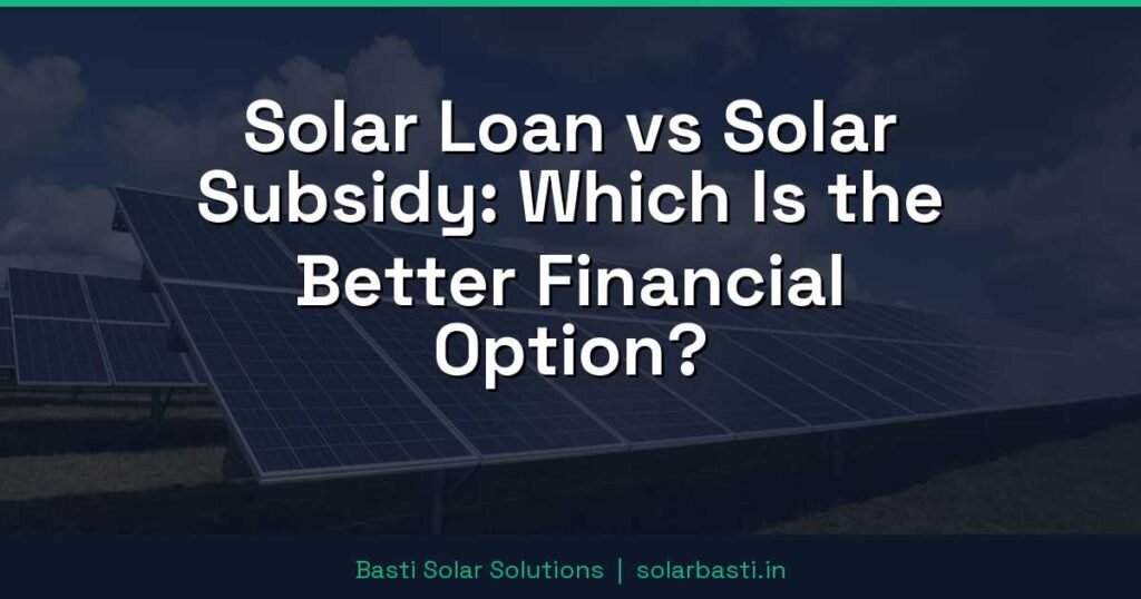 Solar Loan vs Solar Subsidy: Which Is the Better Financial Option? 1 Solar Loan vs Solar Subsidy: Which Is the Better Financial Option?