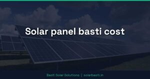 Solar panel basti cost