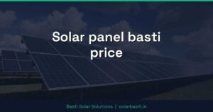 Solar panel basti price