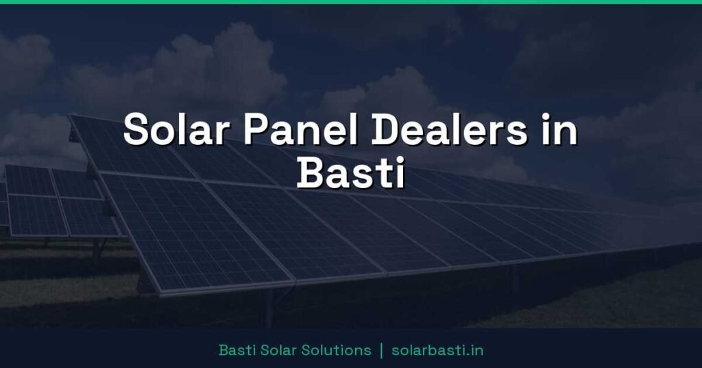 Solar Panel Dealers in Basti