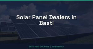 Solar Panel Dealers in Basti