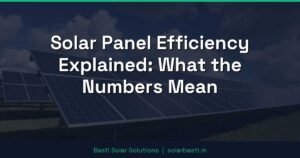 Solar Panel Efficiency Explained: What the Numbers Mean