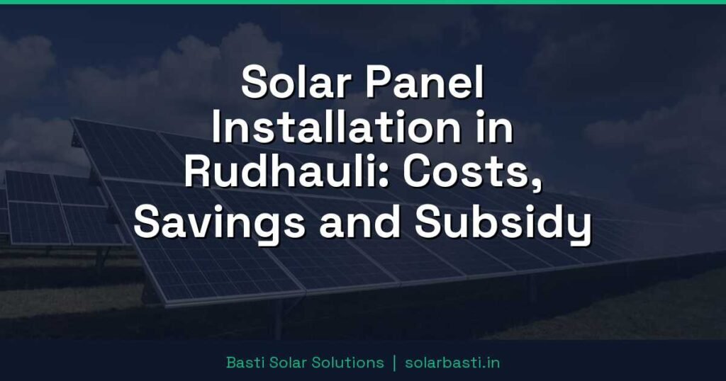 Solar Panel Installation in Rudhauli: Costs, Savings and Subsidy 1 Solar Panel Installation in Rudhauli: Costs, Savings and Subsidy