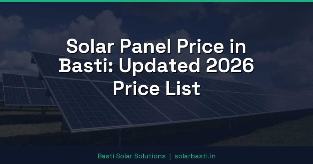 Solar Panel Price in Basti: Updated 2026 Price List 1 Solar Panel Price in Basti: Updated 2026 Price List
