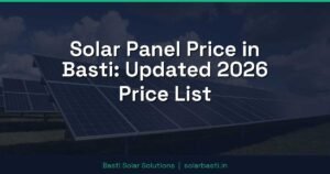 Solar Panel Price in Basti: Updated 2026 Price List