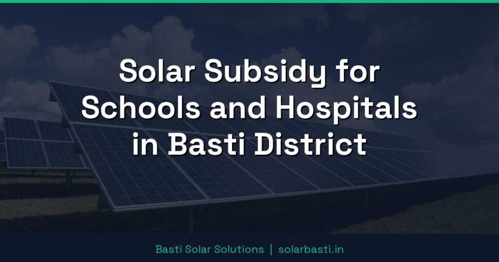 Solar Subsidy for Schools and Hospitals in Basti District