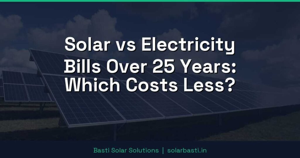 Solar vs Electricity Bills Over 25 Years: Which Costs Less?