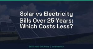Solar vs Electricity Bills Over 25 Years: Which Costs Less?