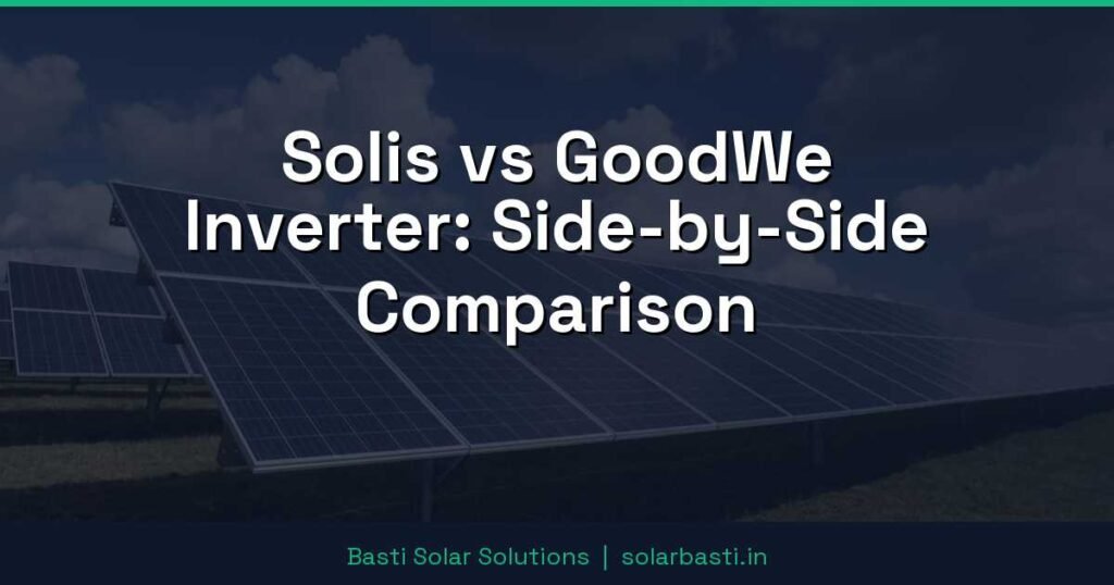 Solis vs GoodWe Inverter: Side-by-Side Comparison 1 Solis vs GoodWe Inverter: Side-by-Side Comparison