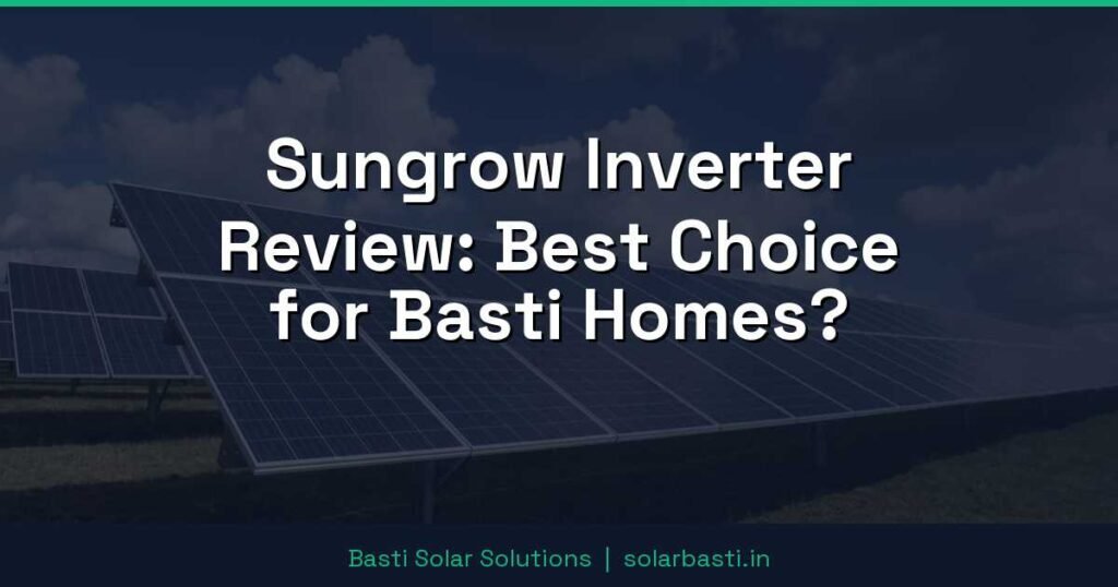 Sungrow Inverter Review: Best Choice for Basti Homes? 1 Sungrow Inverter Review: Best Choice for Basti Homes?