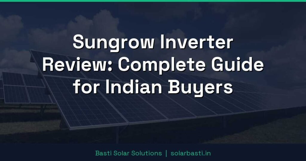 Sungrow Inverter Review: Complete Guide for Indian Buyers