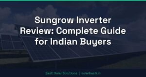 Sungrow Inverter Review: Complete Guide for Indian Buyers