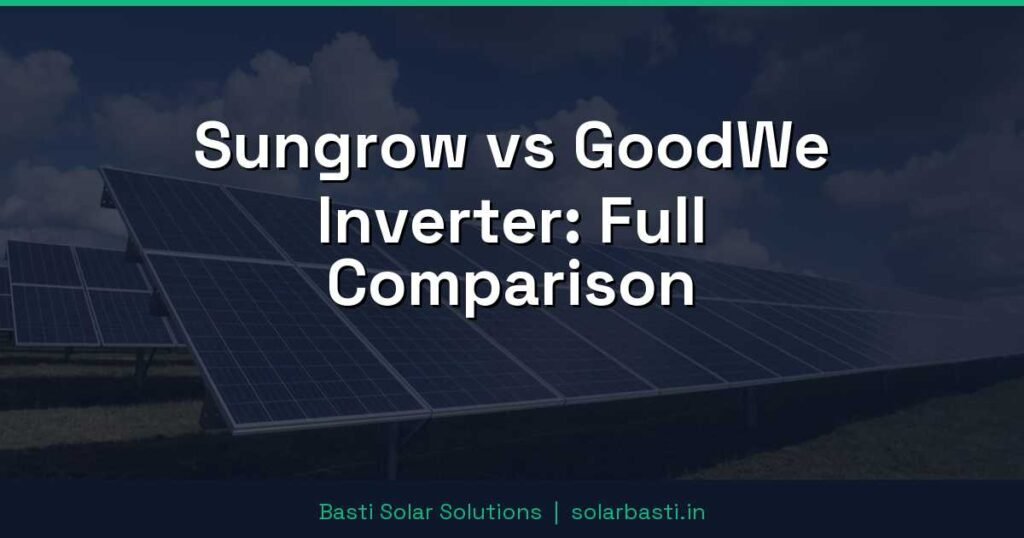 Sungrow vs GoodWe Inverter: Full Comparison 1 Sungrow vs GoodWe Inverter: Full Comparison