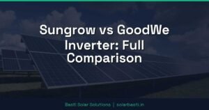 Sungrow vs GoodWe Inverter: Full Comparison