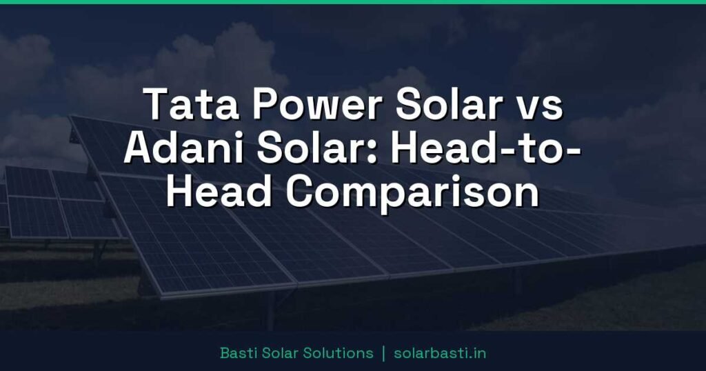 Tata Power Solar vs Adani Solar: Head-to-Head Comparison 1 Tata Power Solar vs Adani Solar: Head-to-Head Comparison