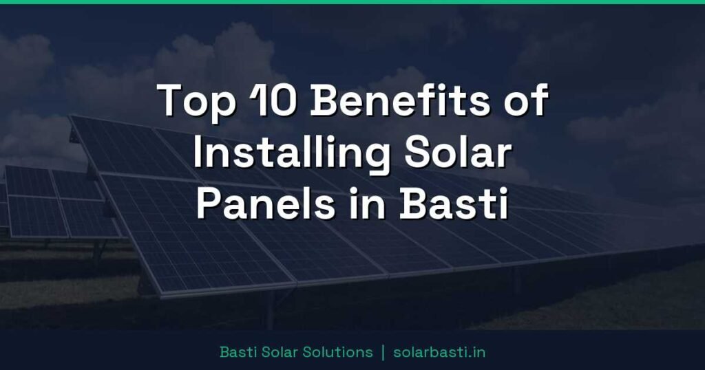 Top 10 Benefits of Installing Solar Panels in Basti 1 Top 10 Benefits of Installing Solar Panels in Basti