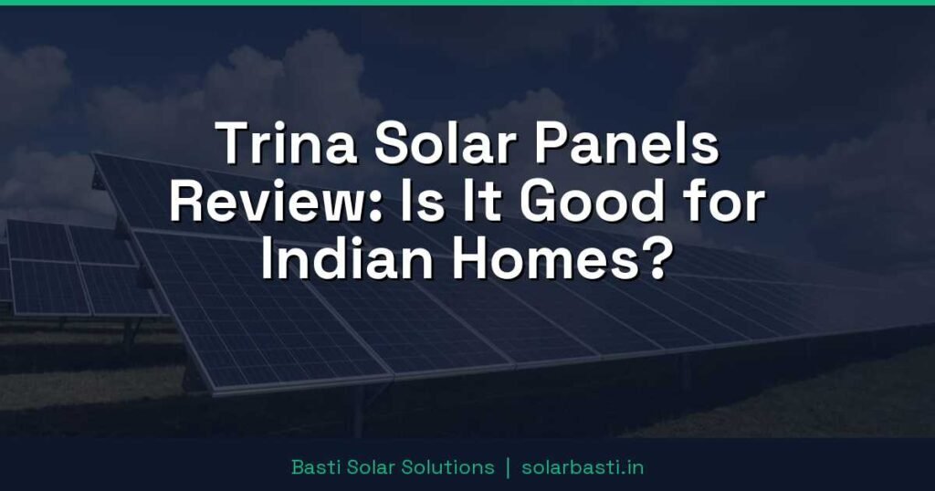 Trina Solar Panels Review: Is It Good for Indian Homes? 1 Trina Solar Panels Review: Is It Good for Indian Homes?