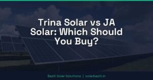 Trina Solar vs JA Solar: Which Should You Buy?