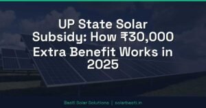 UP State Solar Subsidy: How ₹30,000 Extra Benefit Works in 2025