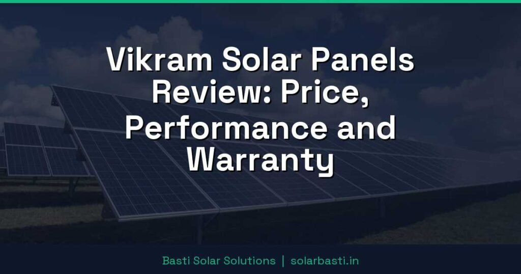 Vikram Solar Panels Review: Price, Performance and Warranty 1 Vikram Solar Panels Review: Price, Performance and Warranty