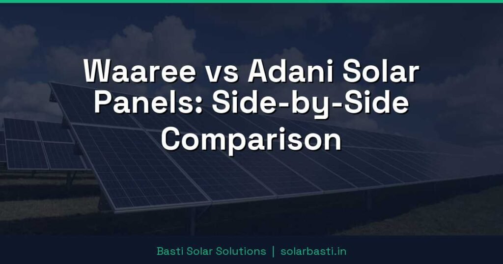 Waaree vs Adani Solar Panels: Side-by-Side Comparison 1 Waaree vs Adani Solar Panels: Side-by-Side Comparison
