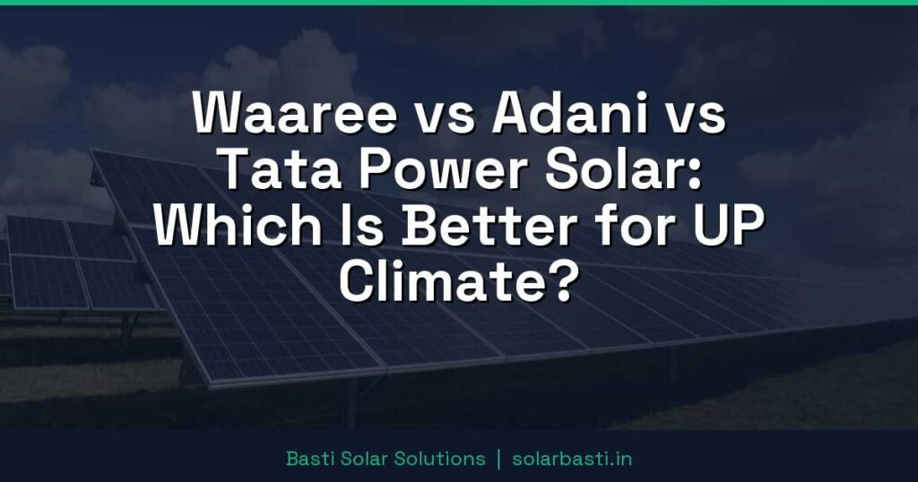 Waaree vs Adani vs Tata Power Solar: Which Is Better for UP Climate? 1 Waaree vs Adani vs Tata Power Solar: Which Is Better for UP Climate?